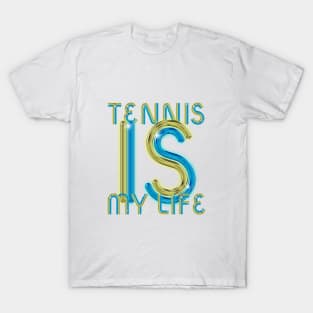 Tennis is My Life T-Shirt